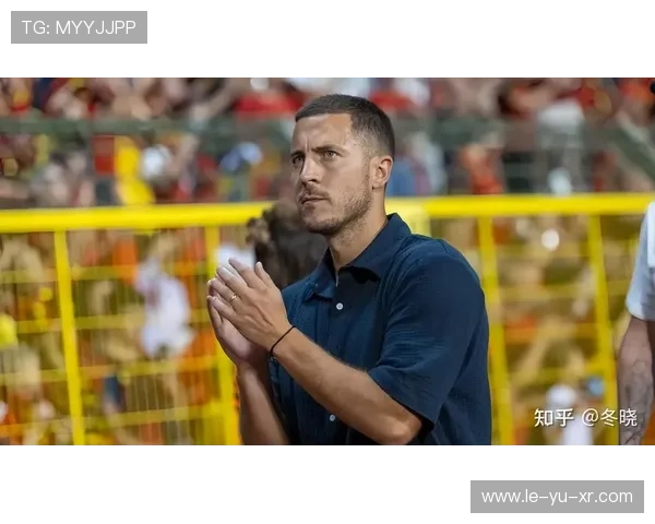 比利时球星阿扎尔状态回暖再成焦点