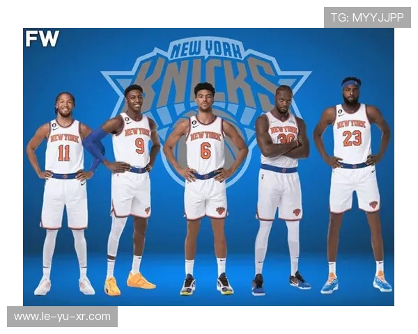 纽约尼克斯迎复兴风潮:重返东部强队行列 纽约尼克斯迎复兴风潮:重返东部强队行列